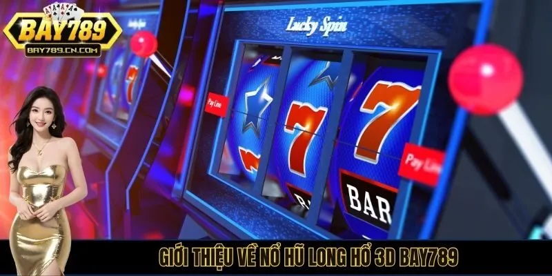 Giới thiệu về tựa game nổ hũ rồng lửa bay789