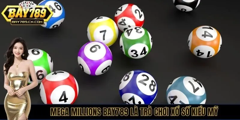 Mega Millions bay789 là trò chơi xổ số kiểu Mỹ