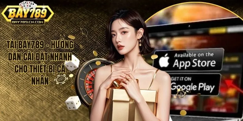 Tải BAY789 - Hướng Dẫn Cài Đặt Nhanh Cho Thiết Bị Cá Nhân